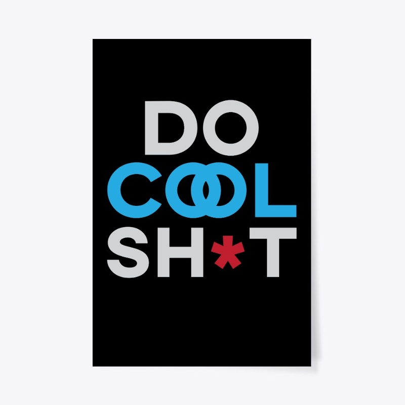 DO COOL SH*T