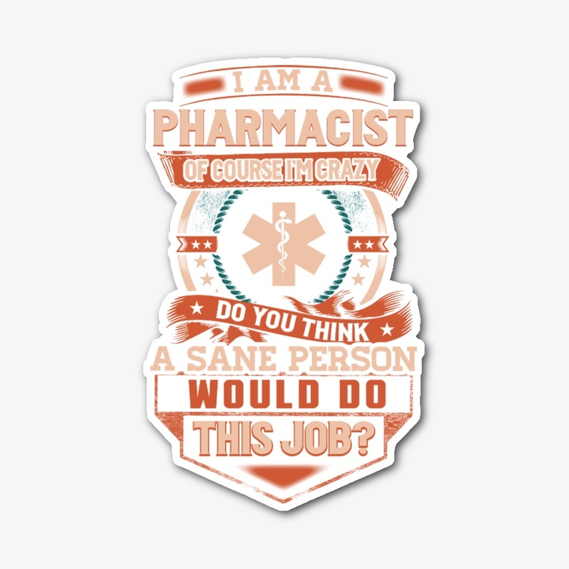 Pharmacist Is Insane