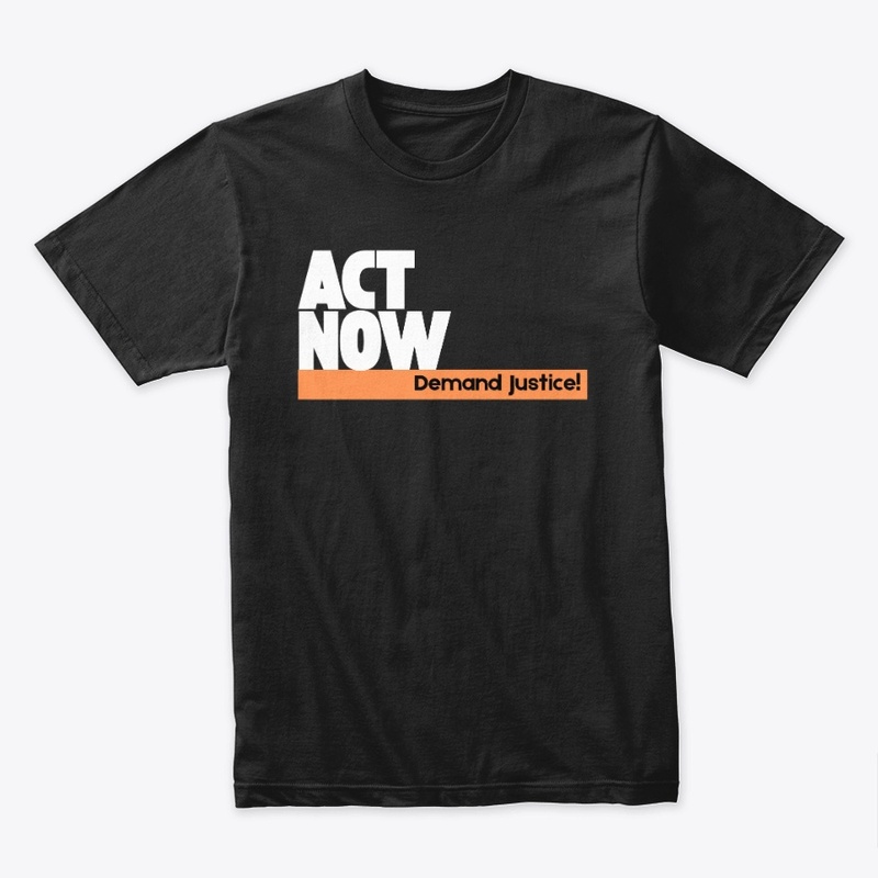ACT NOW ~ Demand Justice!
