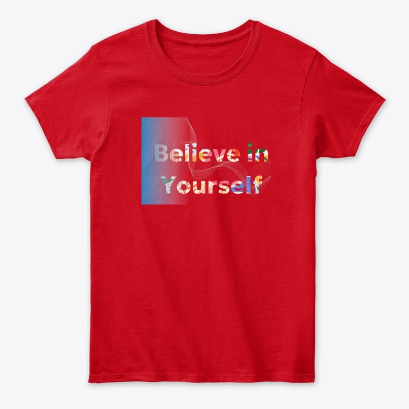 Believe in yourself  typographic tee