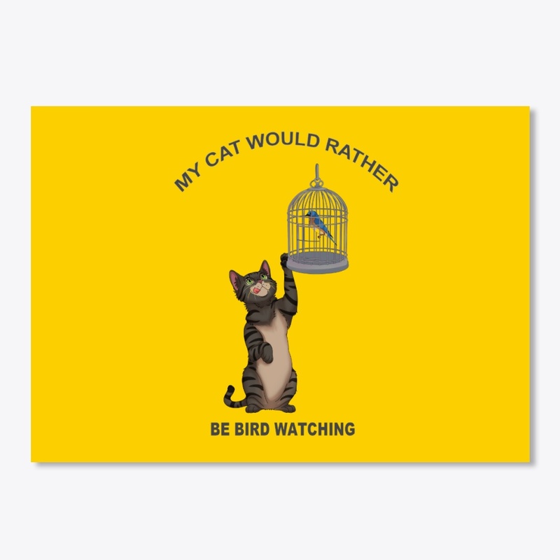 My Cat Would Rather Be Bird Watching