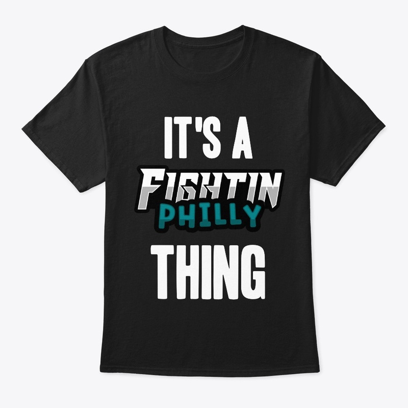 IT'S A FIGHTIN PHILLY THING