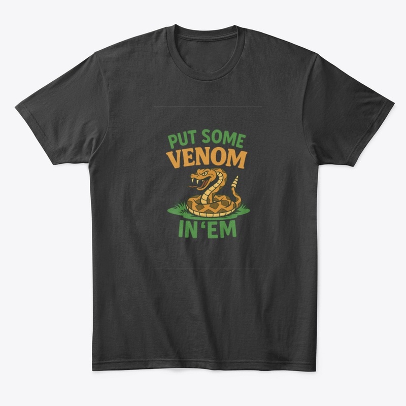 Put Some Venom In 'em