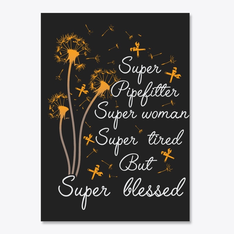 Super Pipefitter Super Blessed
