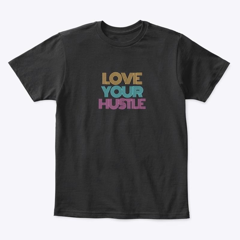 Love Your Hustle 