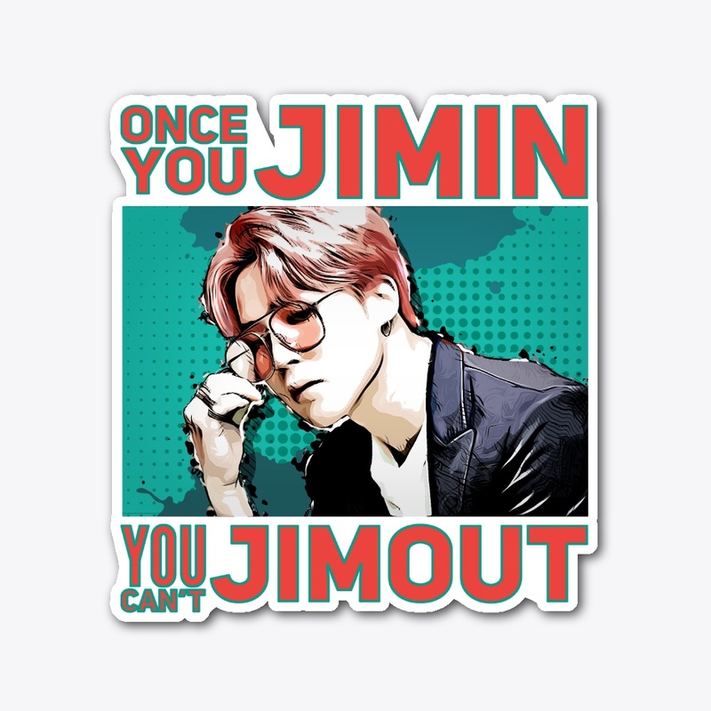 Once you Jimin, you can't Jimout!