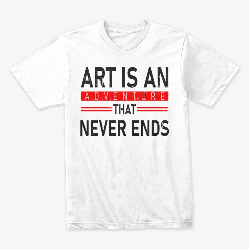 ART IS AN ADVETURE THAT NEVER ENDS