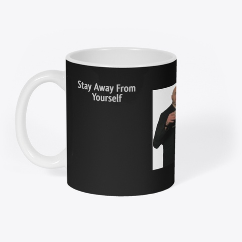 Stay Away From Yourself! Black T-Shirt Front