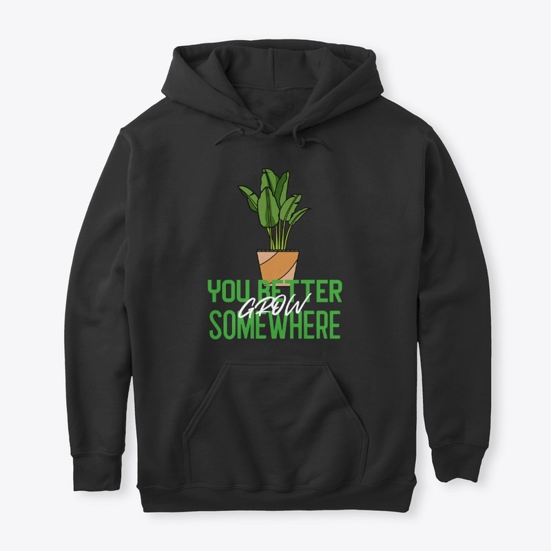 You Better Grow Somewhere