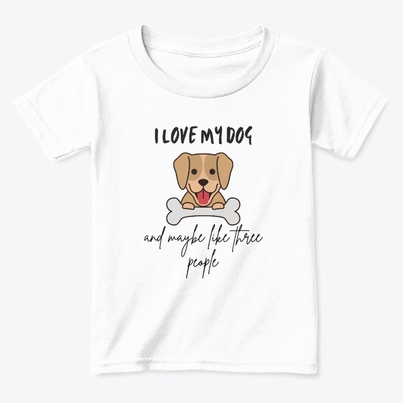 I Love My Dog And Maybe Like 3 People