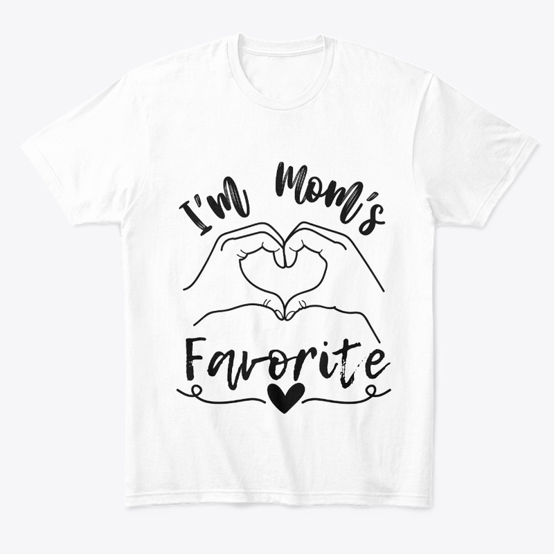 I'm Mom's Favorite - T Shirt