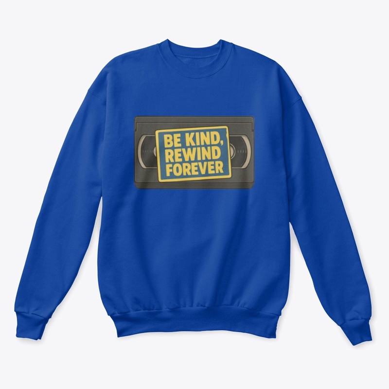 Be Kind, Rewind Forever 
