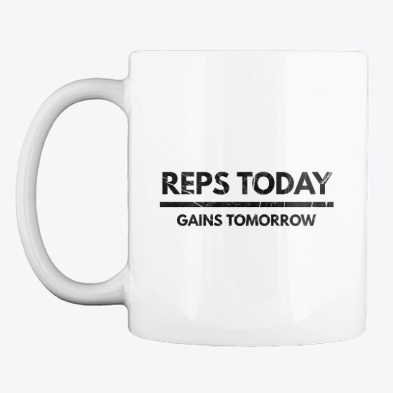 Reps Today Gains Tomorrow