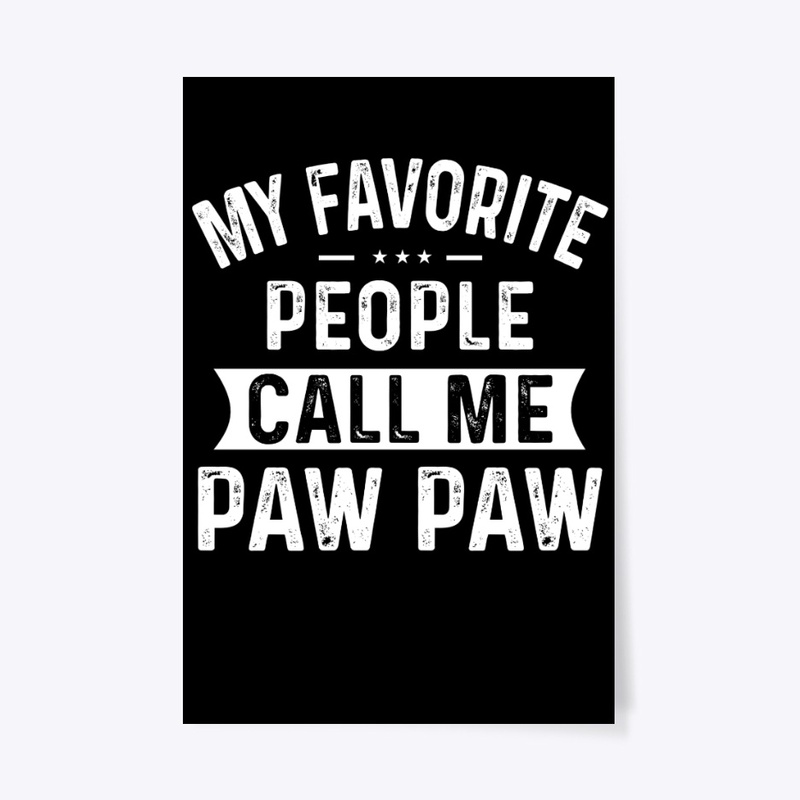 My Favorite People Call Me Paw Paw