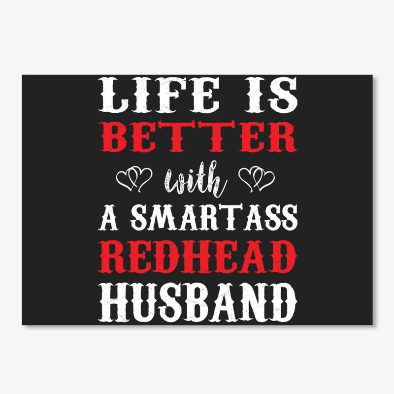 Life Is Better With Redhead Husband