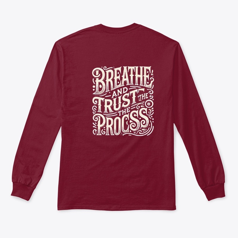 "BREATHE AND TRUST THE PROCESS" DESIGN 