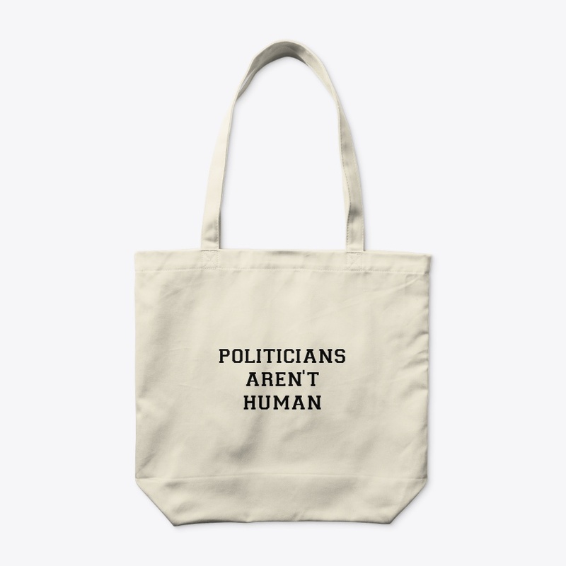 Politicians aren't human.