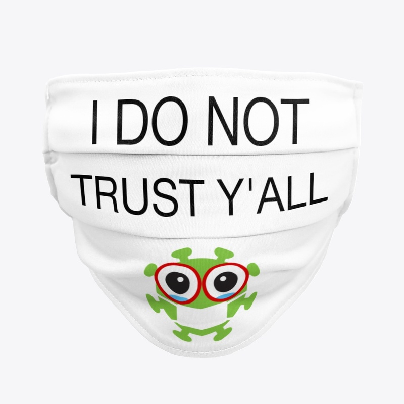 I DO NOT TRUST Y'ALL