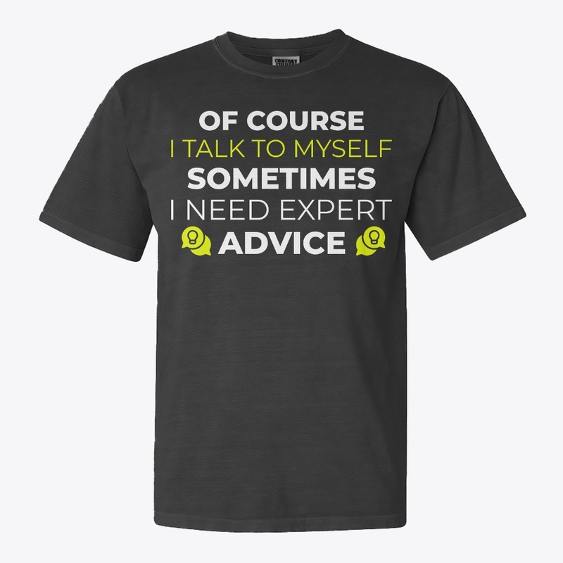 of course i talk to myself shirt