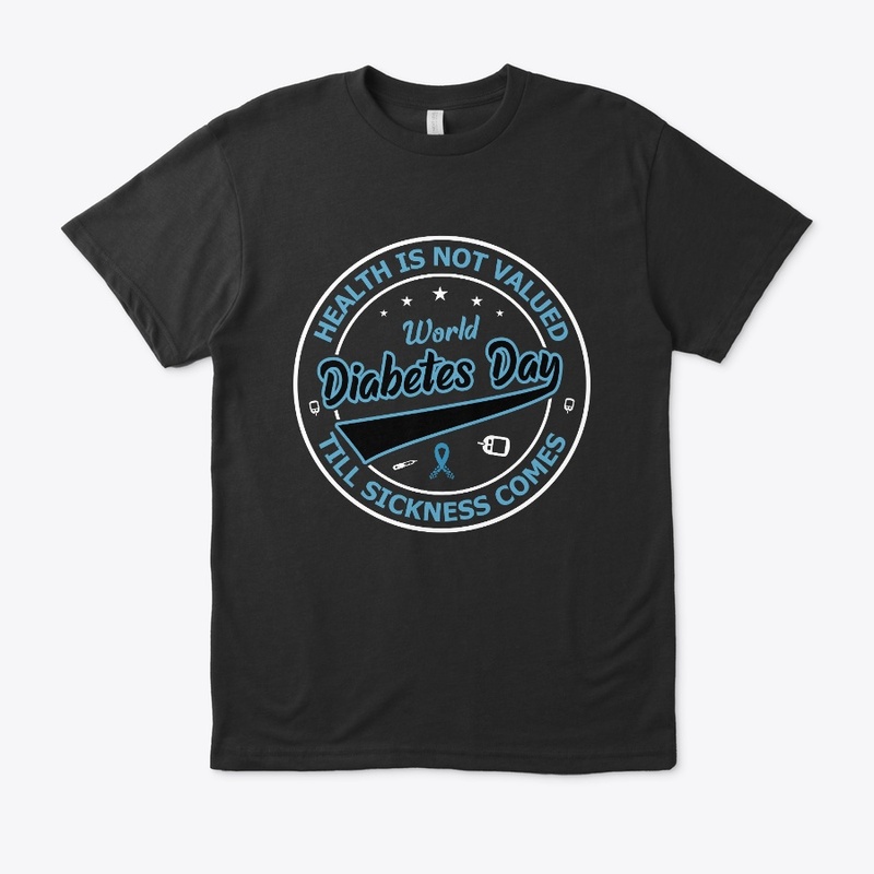 Health is not valued - Diabetes Day Tee