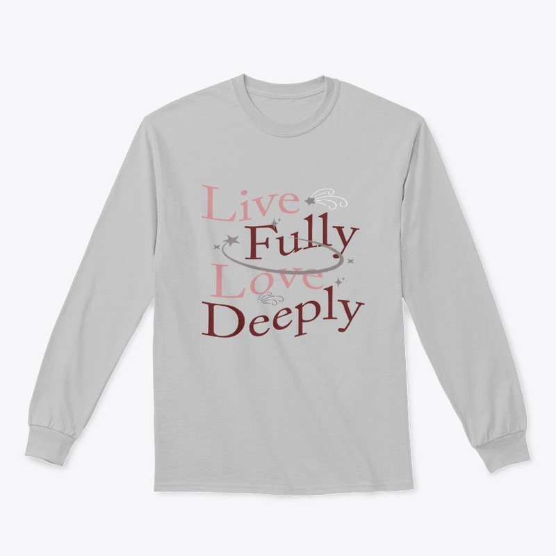 Live Fully, Love Deeply
