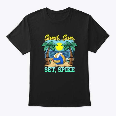 Set Spike Beach Volleyball Lover Athlete Black T-Shirt Front