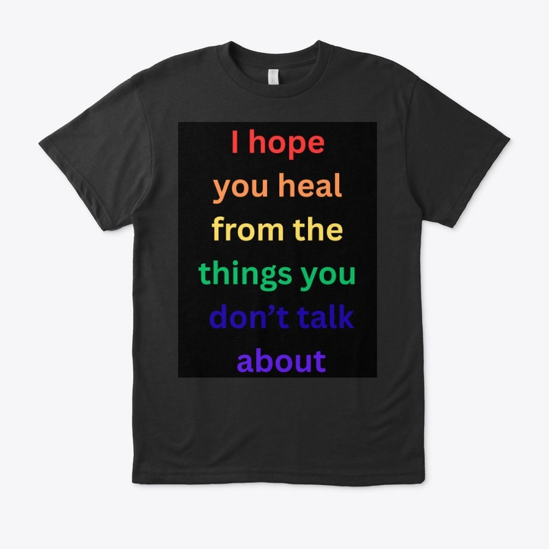 I hope you heal from things 