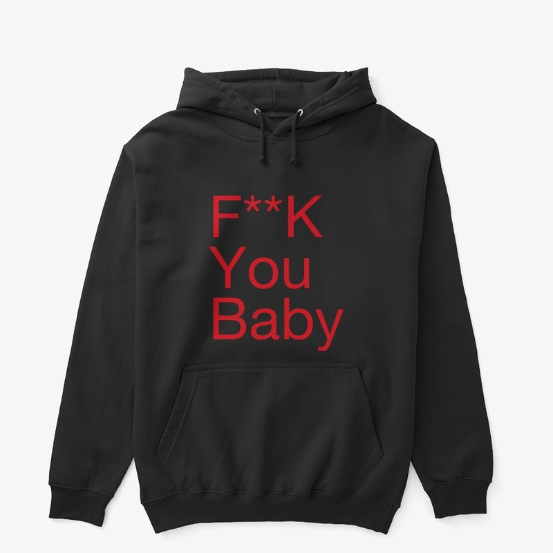 F**k you baby t shirt 