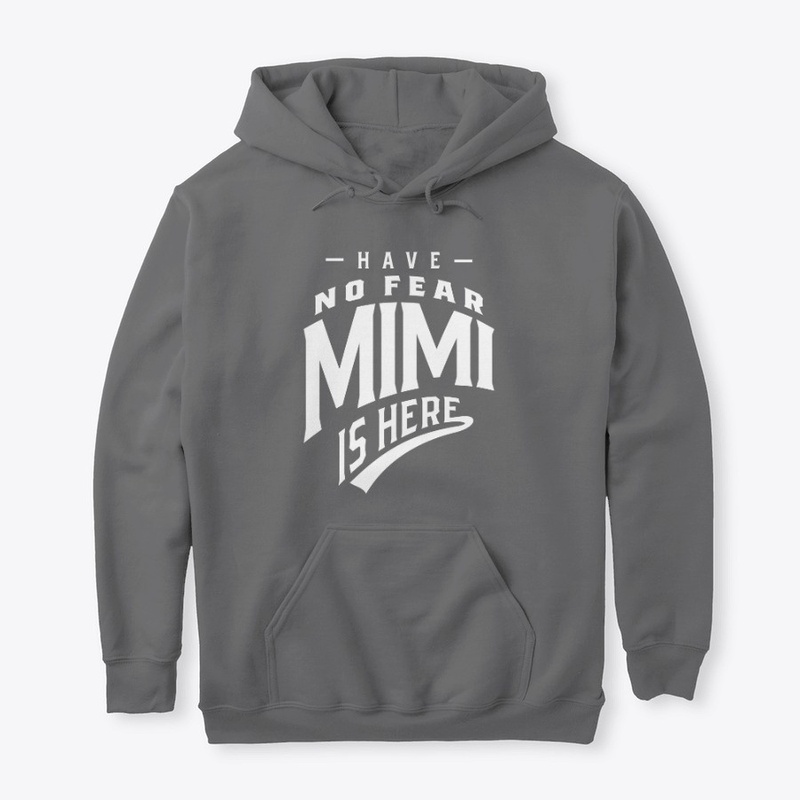 Have No Fear Mimi Is Here