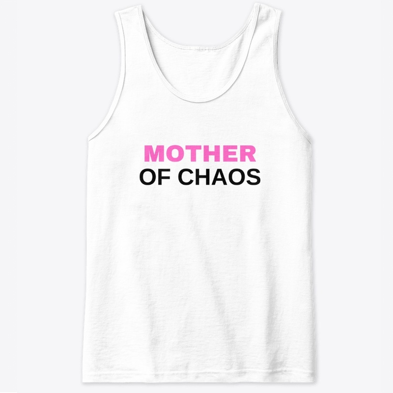 Mother of Chaos - Funny tshirt gift