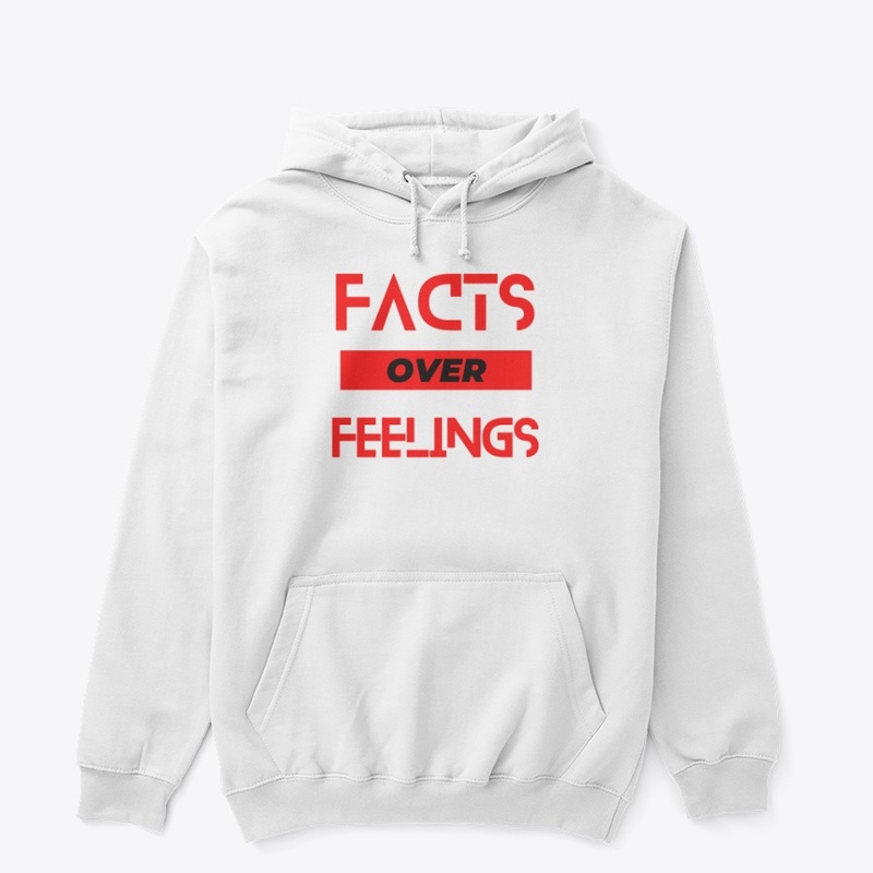 Facts Over Feelings