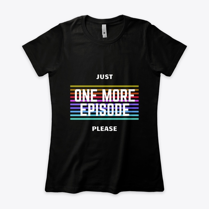 Just One More Episode