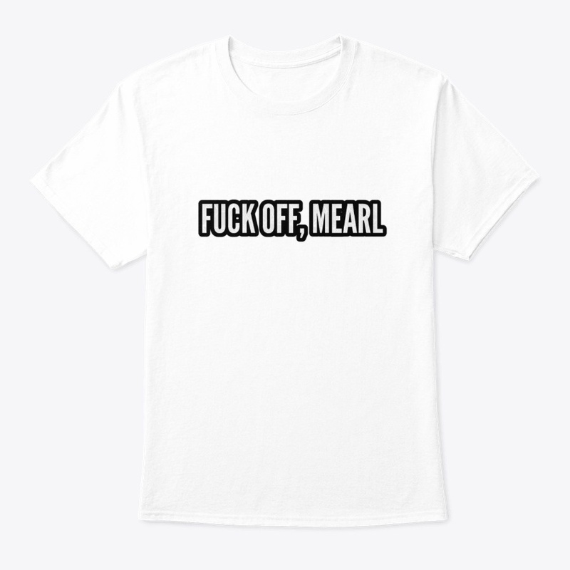 FUCK OFF, MEARL