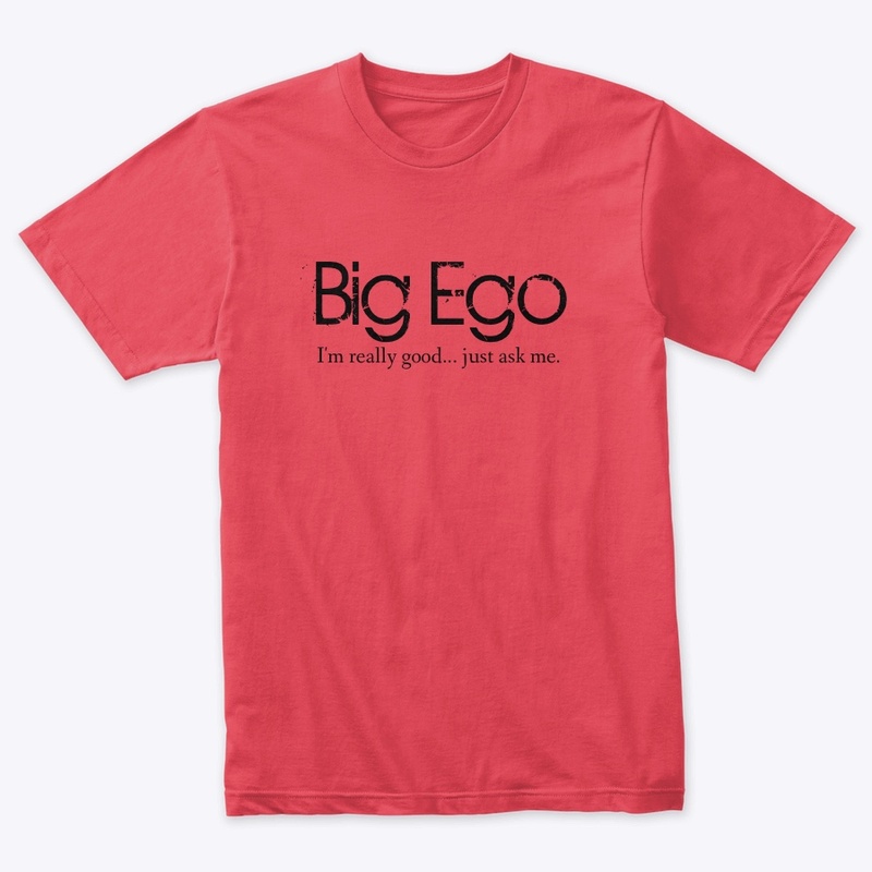 Big Ego - I'm really good
