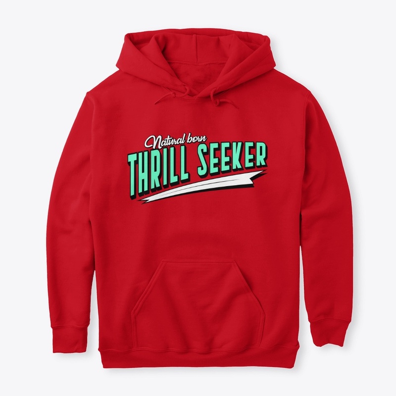 Natural Born Thrill Seeker