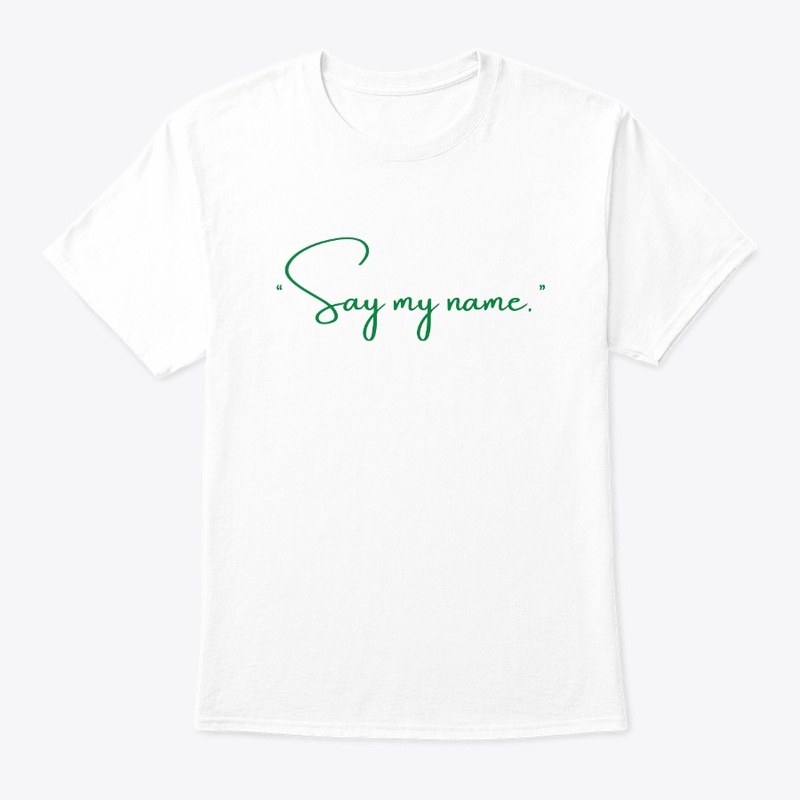 SAY MY NAME 