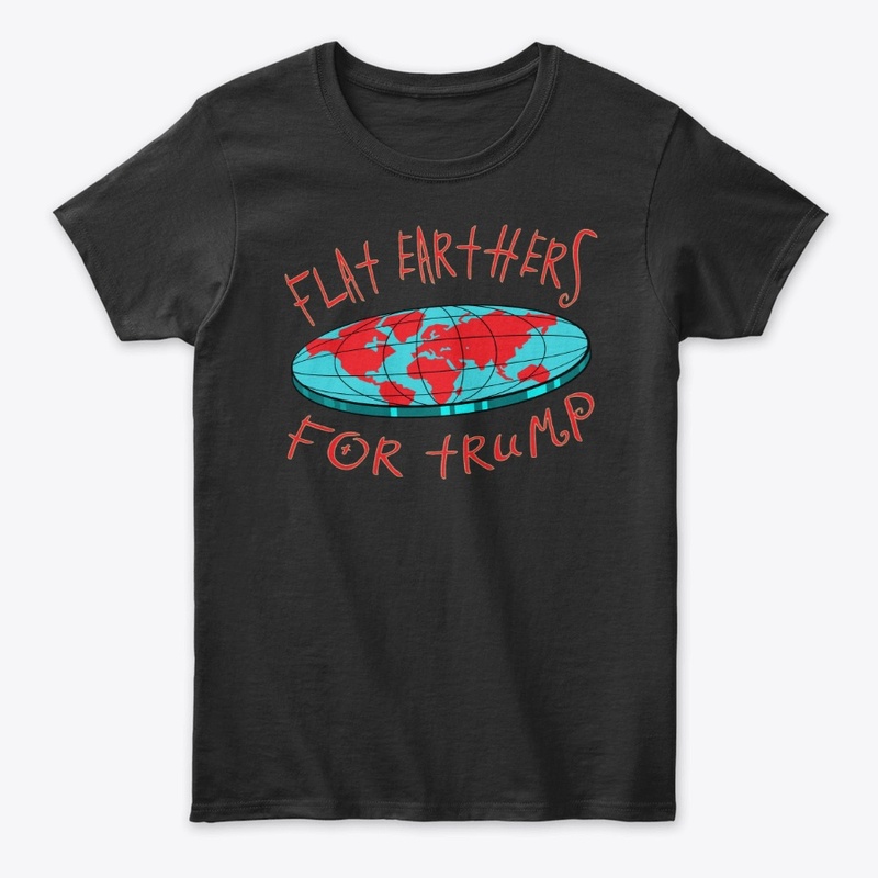 Flat Earthers For Trump
