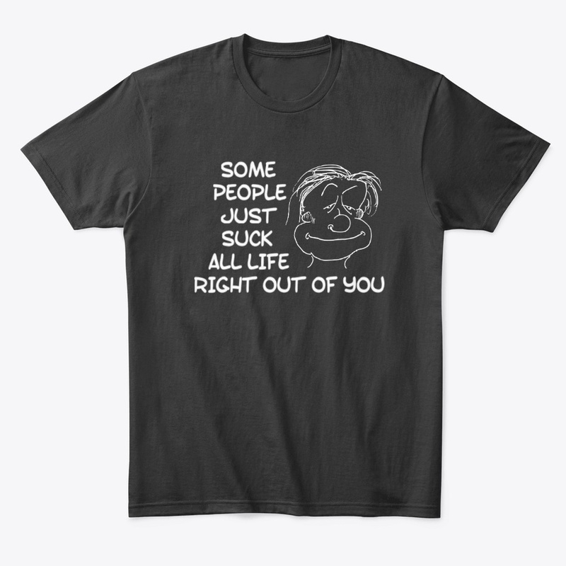 Sarcastic Some People Just Suck All Life