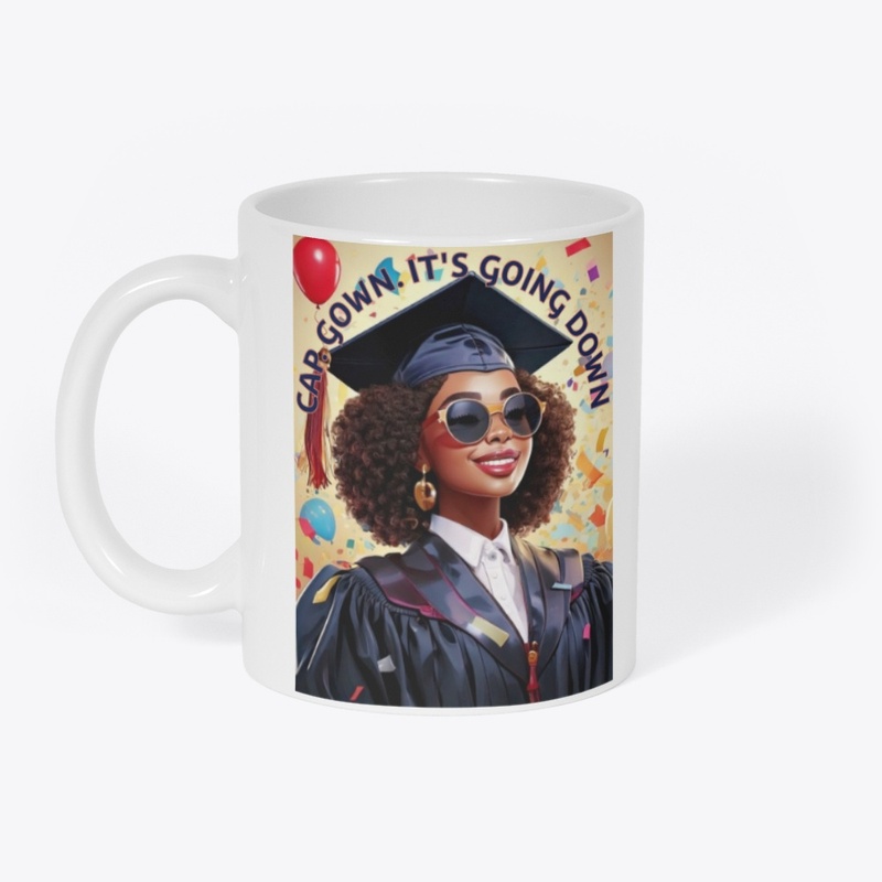 Cap. Gown. It’s Going Down. Graduation T