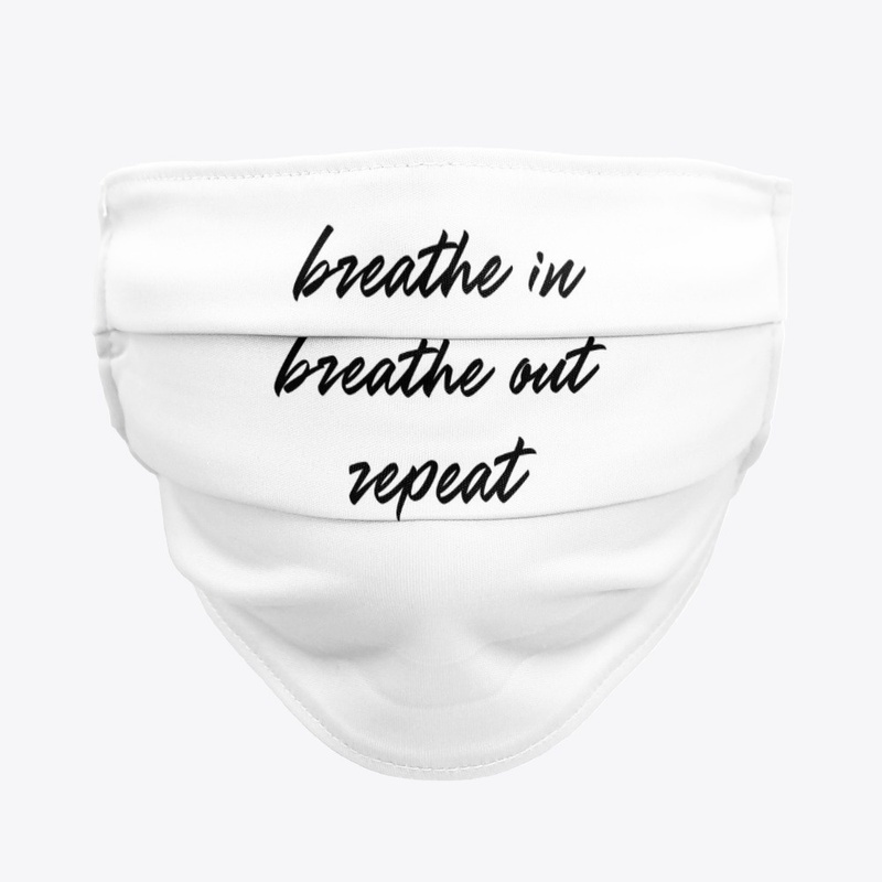 Breathe in, Breathe out, Repeat