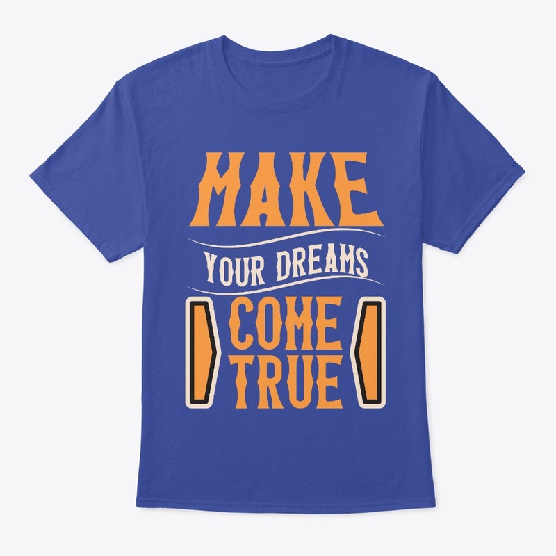 make your dreams come true