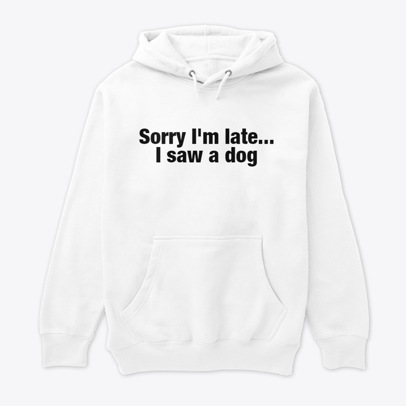 Sorry I'm Late Dog