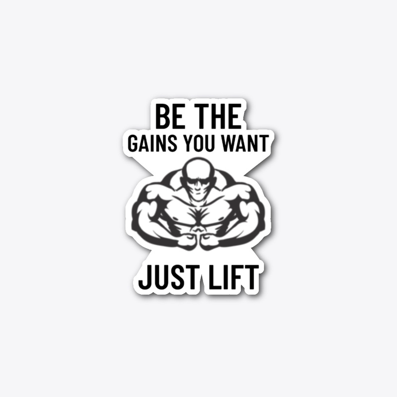 Be the Gains you want 