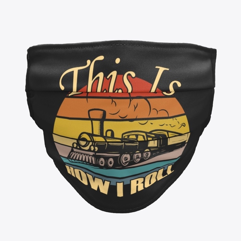 This Is How I Roll Trains Railroad