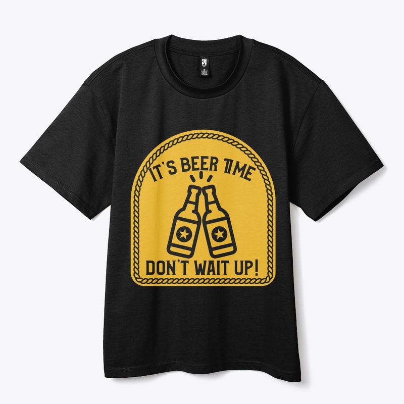 It's Beer Time, Don't Wait Up