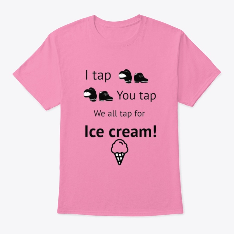 I tap You tap We all tap for ice cream!