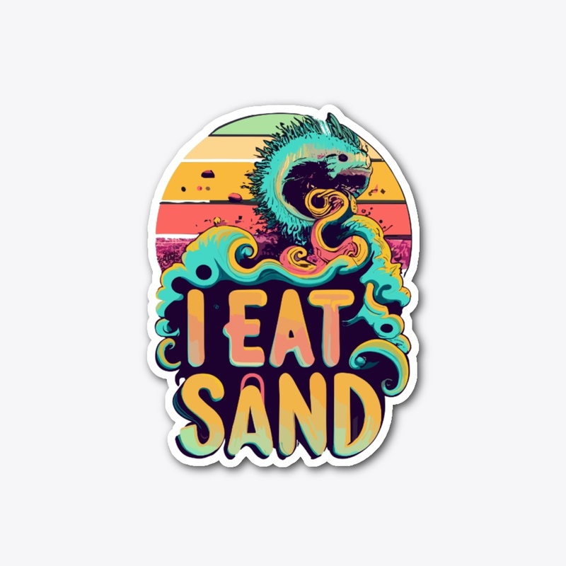 T-shirt design with "I eat sand"