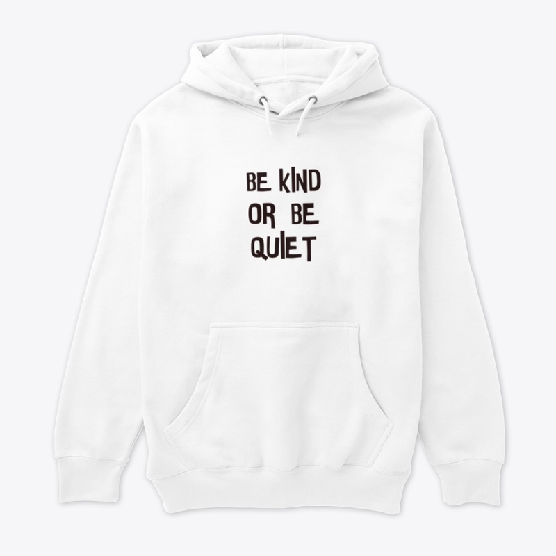 Be kind or be quiet