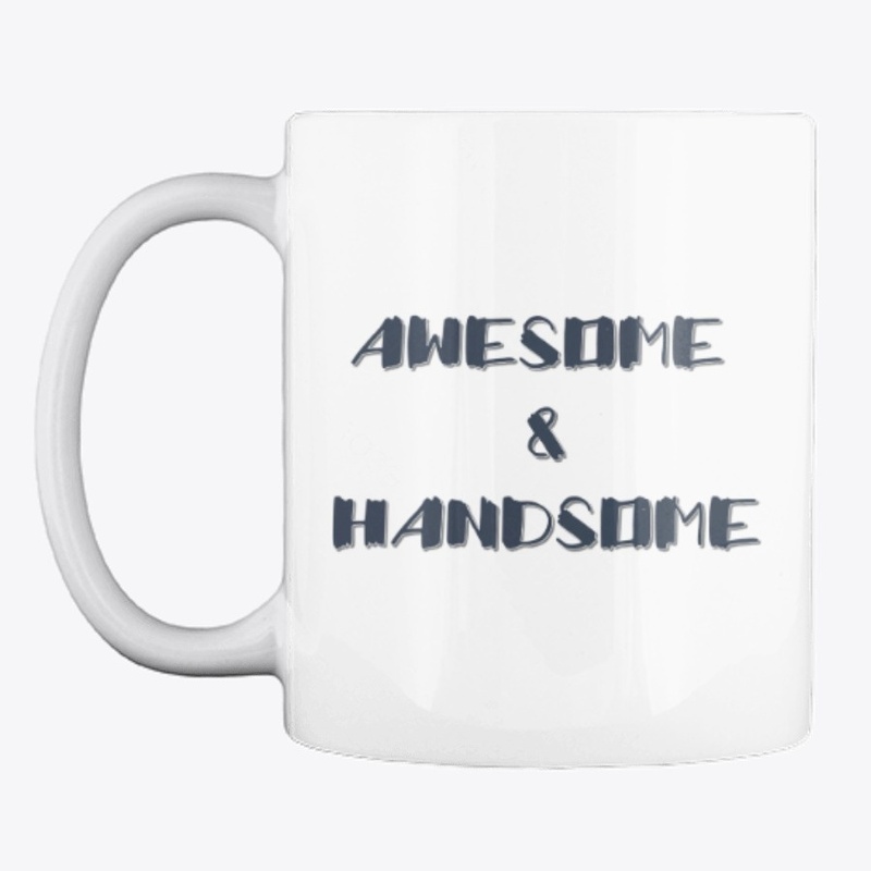 AWESOME AND HANDSOME