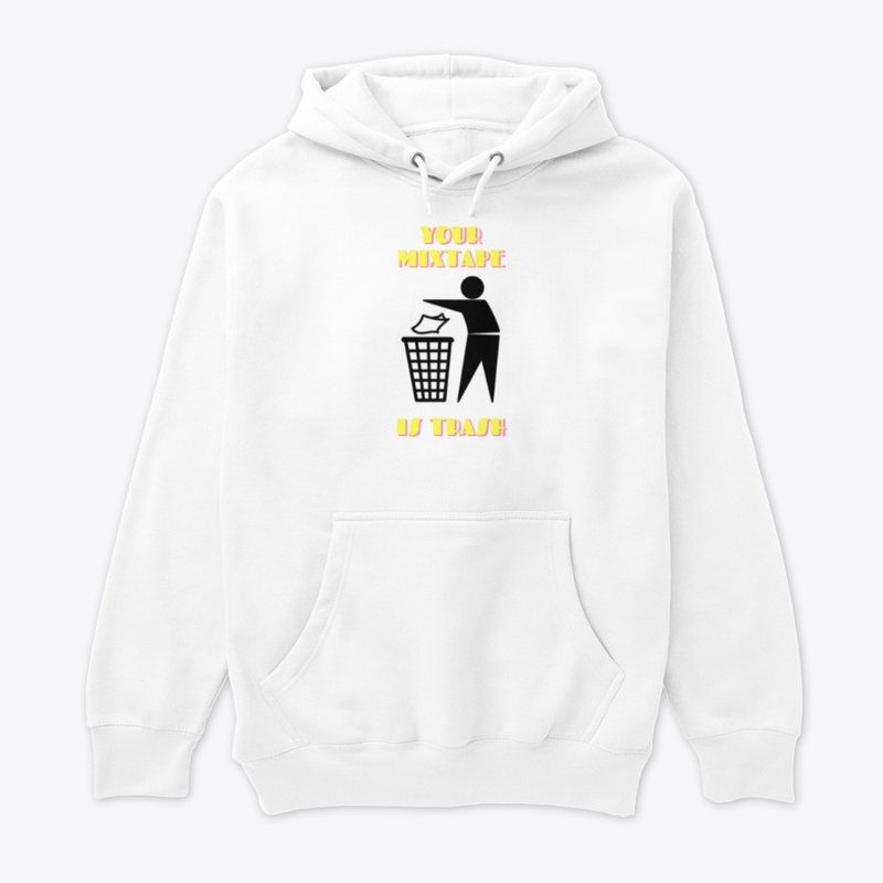 Your Mixtape Is Trash Merch